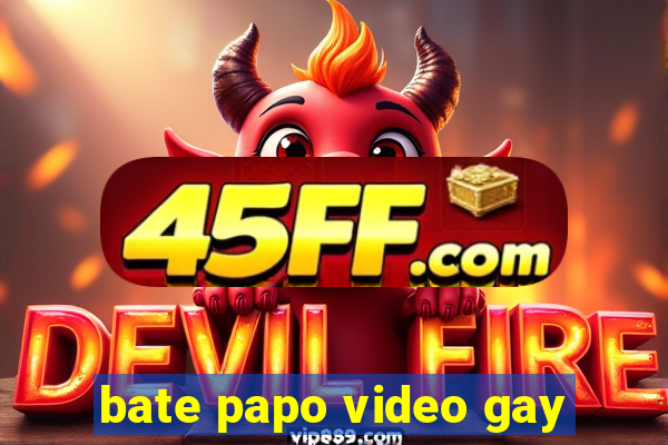 bate papo video gay